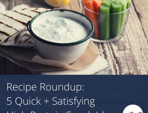 Recipe Roundup: 5 Quick + Satisfying High Protein Snack Ideas